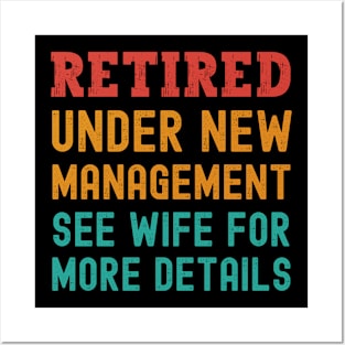 Retired Under New Management See Wife For More Details Posters and Art